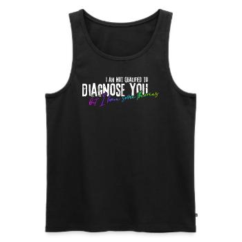 I am not qualified to diagnose you! - Men's Premium Organic Tank Top - black - Front - AI Model Male 178 light (178cm)