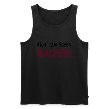 NICHT QUATSCHEN MACHEN! - Männer Premium Bio Tank Top - Schwarz - Vorne - AI Model Male 178 light (178cm)