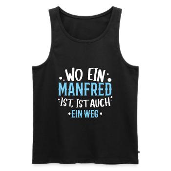 Wo ein Manfred ist, ist ein Weg / Geburtstag Name - Männer Premium Bio Tank Top - Schwarz - Vorne - Michal (187cm)