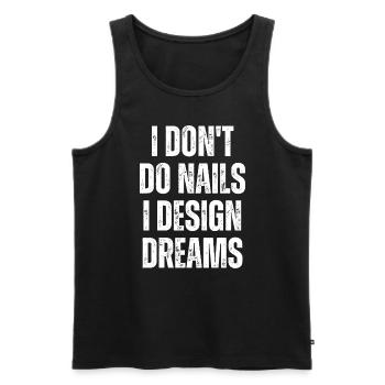 Ich Mache Keine Nägel, Ich Entwerfe Träume - Männer Premium Bio Tank Top - Schwarz - Vorne - Michal (187cm)