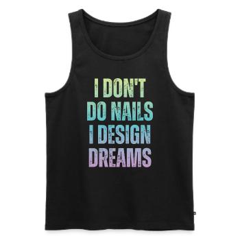 Ich Mache Keine Nägel, Ich Entwerfe Träume - Männer Premium Bio Tank Top - Schwarz - Vorne - Michal (187cm)