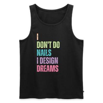 Ich Mache Keine Nägel, Ich Entwerfe Träume - Männer Premium Bio Tank Top - Schwarz - Vorne - Michal (187cm)