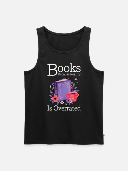 Books because reality is overrated - Men's Premium Organic Tank Top - black