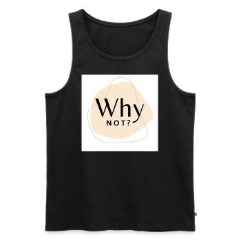 Why not? - Männer Premium Bio Tank Top - Schwarz - Vorne - AI Model Male 178 light (178cm)