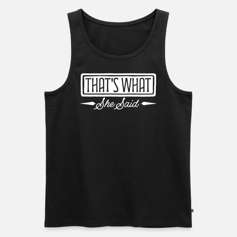That s What She Said - Männer Premium Bio Tank Top - Schwarz