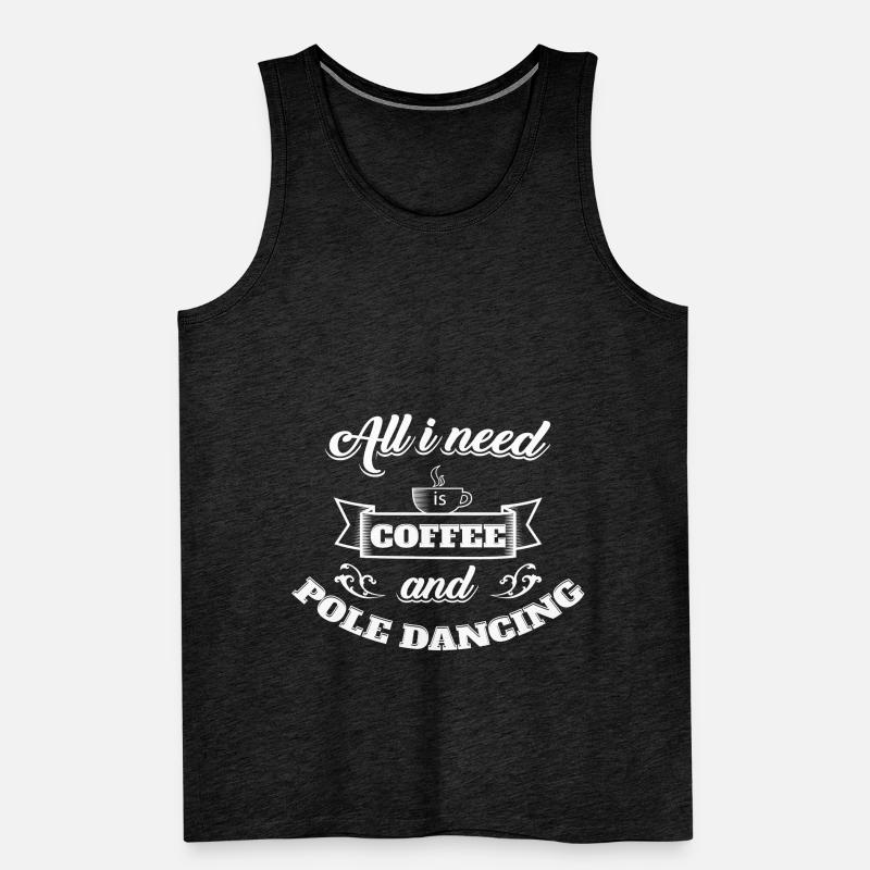 Pole Dance Alles Kaffee Und Pole Dancing Männer Premium Bio Tank Top