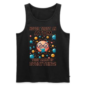 Never trust an Atom - they make up everything! - Men's Premium Organic Tank Top - black - Front - AI Model Male 178 light (178cm)