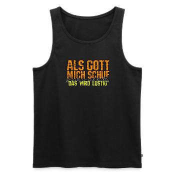 ALS GOTT MICH SCHUF DACHTE ER "DAS WIRD LUSTIG" - - Männer Premium Bio Tank Top - Schwarz - Vorne - Michal (187cm)