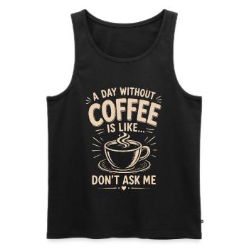 Ein Tag ohne Kaffee ist Frag mich nicht - Männer Premium Bio Tank Top - Schwarz - Vorne - AI Model Male 178 light (178cm)