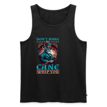 Don't Make Me Cane Whip You 10 - Men's Premium Organic Tank Top - black - Front - Michal (187cm)