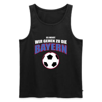 Es heißt wir gehen zu die Bayern - Männer Premium Bio Tank Top - Schwarz - Vorne - Michal (187cm)