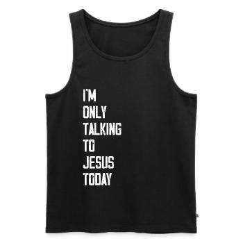 I'm Only Talking To Jesus Today - Men's Premium Organic Tank Top - black - Front - Michal (187cm)