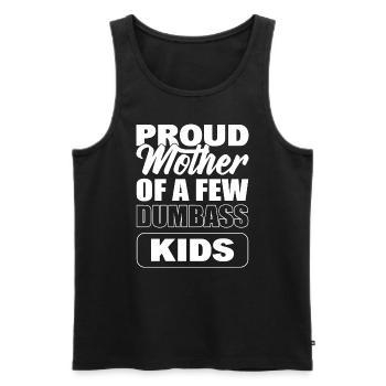 Proud Mother Of A Few Dumbass Kids Coole Mutter - Männer Premium Bio Tank Top - Schwarz - Vorne - Michal (187cm)