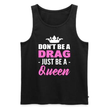 Don't Be A Drag Just Be A Queen - Männer Premium Bio Tank Top - Schwarz - Vorne - AI Model Male 178 light (178cm)