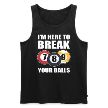 I'm Here To Break Your Balls Poolspieler - Männer Premium Bio Tank Top - Schwarz - Vorne - Michal (187cm)
