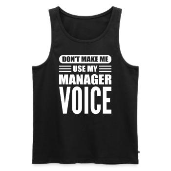 Don't Make Me Use My Manager Voice Hoteldirektor - Männer Premium Bio Tank Top - Schwarz - Vorne - AI Model Male 178 light (178cm)