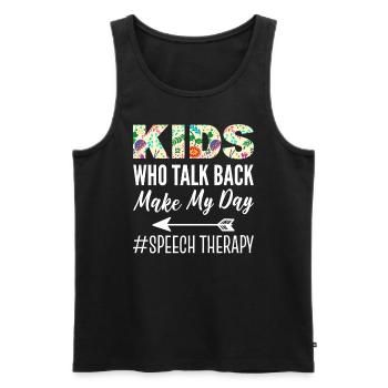 Kids Who Talk Back Make My Day Sprachtherapeut - Männer Premium Bio Tank Top - Schwarz - Vorne - AI Model Male 178 light (178cm)