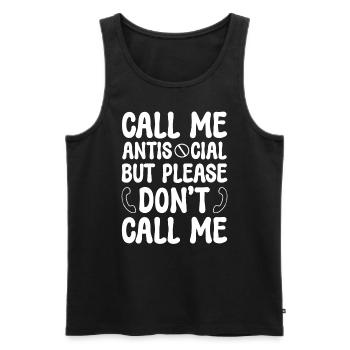 Call Me Antisocial But Please Don't Call Me - Männer Premium Bio Tank Top - Schwarz - Vorne - Michal (187cm)