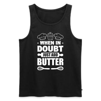 When In Doubt Just Add Butter Konditor - Männer Premium Bio Tank Top - Schwarz - Vorne - Michal (187cm)