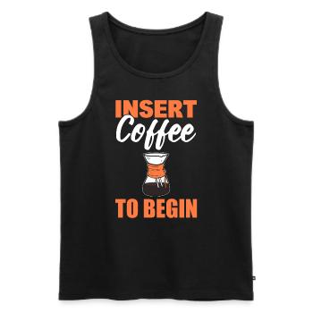 Insert Coffee To Begin Kaffeesüchtiger - Männer Premium Bio Tank Top - Schwarz - Vorne - Michal (187cm)