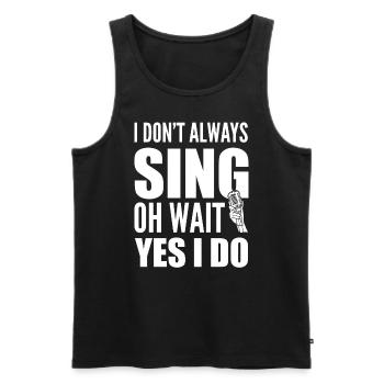 I Don't Always Sing Oh Wait Yes I Do Karaoke - Männer Premium Bio Tank Top - Schwarz - Vorne - Michal (187cm)