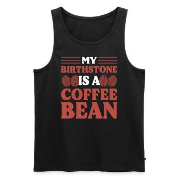 My Birthstone Is A Coffee Bean Kaffeesüchtiger - Männer Premium Bio Tank Top - Schwarz - Vorne - AI Model Male 178 light (178cm)