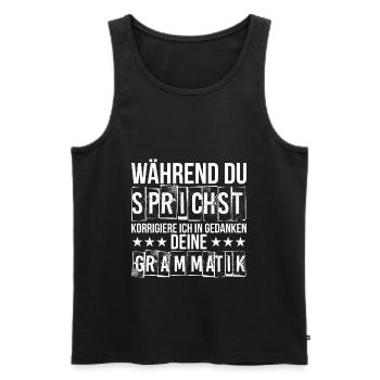 Während du sprichst korrigiere ich deine Grammatik - Männer Premium Bio Tank Top - Schwarz - Vorne - Michal (187cm)