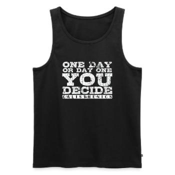 One Day or Day One You Decide Calisthenics - Männer Premium Bio Tank Top - Schwarz - Vorne - AI Model Male 178 light (178cm)
