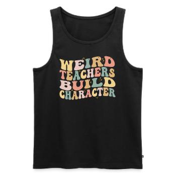 Weird Teachers Build Character - Funny Sayings - Men's Premium Organic Tank Top - black - Front - Michal (187cm)