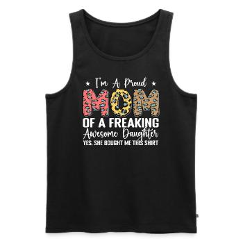 I'm A Proud Mom Of A Freaking Awesome Daughter - Men's Premium Organic Tank Top - black - Front - Michal (187cm)