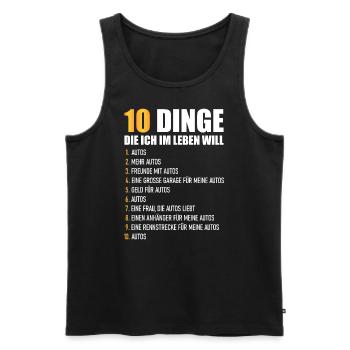 10 DINGE DIE ICH IM LEBEN WILL - AUTOS - Männer Premium Bio Tank Top - Schwarz - Vorne - Michal (187cm)