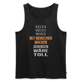 ICH MÖCHTE WAS MIT MENSCHEN MACHEN.... - Männer Premium Bio Tank Top - Schwarz - Vorne - Michal (187cm)