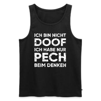 ICH BIN NICHT DOOF. ICH HABE NUR PECH BEIM DENKEN. - Männer Premium Bio Tank Top - Schwarz - Vorne - AI Model Male 178 light (178cm)