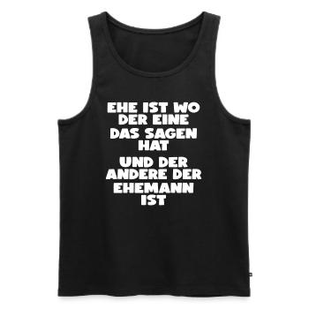 EHE IST... LUSTIGER SPRUCH GESCHENK EHE - Männer Premium Bio Tank Top - Schwarz - Vorne - Michal (187cm)