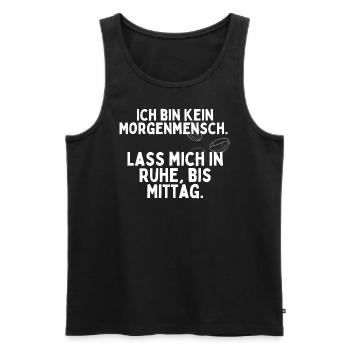 Ich bin kein Morgenmensch. Bis Mittag! - Männer Premium Bio Tank Top - Schwarz - Vorne - Michal (187cm)