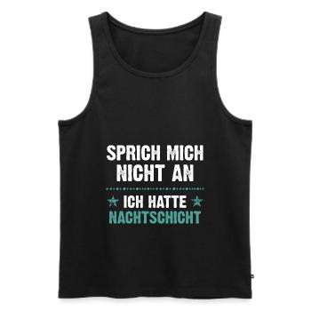 Sprich mich nicht an ich hatte Nachtschicht - Männer Premium Bio Tank Top - Schwarz - Vorne - Michal (187cm)