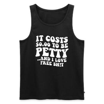 It Costs Nothing To Be Petty - Men's Premium Organic Tank Top - black - Front - AI Model Male 178 light (178cm)