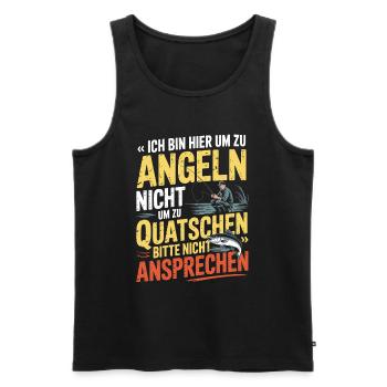 Ich bin hier zum Angeln, nicht zum Quatschen Shirt - Männer Premium Bio Tank Top - Schwarz - Vorne - Michal (187cm)
