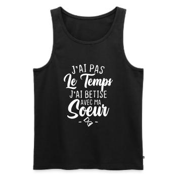 J'ai pas le temps j'ai betise avec ma soeur - Débardeur bio Premium Homme - noir - Devant - Michal (187cm)