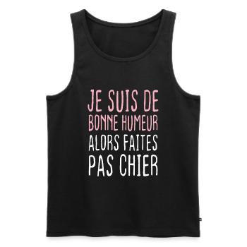 Je suis de bonne humeur alors faites pas chier - Débardeur bio Premium Homme - noir - Devant - Michal (187cm)
