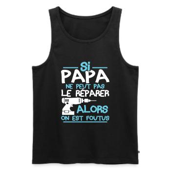 Si papa ne peut pas réparer alors on est foutus - Débardeur bio Premium Homme - noir - Devant - Michal (187cm)
