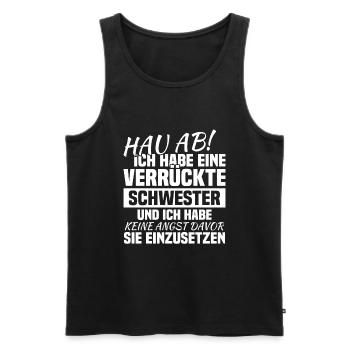 Hau ab! ich habe eine verrückte schwester - Männer Premium Bio Tank Top - Schwarz - Vorne - Michal (187cm)