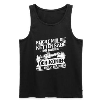 Reicht mir die kettensäge ihr narren der könig - Männer Premium Bio Tank Top - Schwarz - Vorne - Michal (187cm)