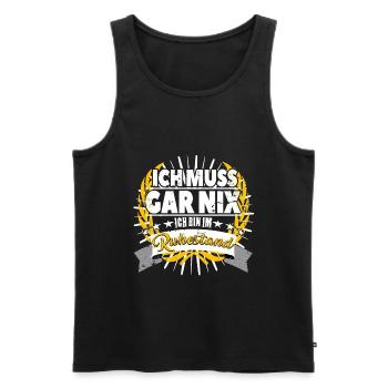 Ich muss gar nix Rentner Ruhestand Design - Männer Premium Bio Tank Top - Schwarz - Vorne - Michal (187cm)