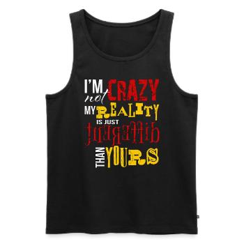 Not Crazy Just Different Reality Funny Quote Art - Men's Premium Organic Tank Top - black - Front - Michal (187cm)