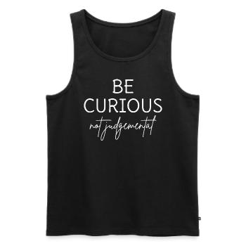 Be Curious Not Judgemental I - Men's Premium Organic Tank Top - black - Front - AI Model Male 178 light (178cm)