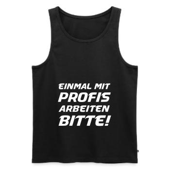 Einmal mit Profis arbeiten Bitte! - Männer Premium Bio Tank Top - Schwarz - Vorne - Michal (187cm)