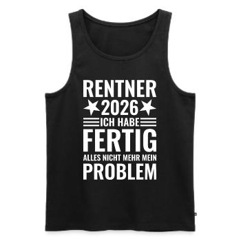 Rentner 2026 Ich habe fertig - Nicht mein Problem - Männer Premium Bio Tank Top - Schwarz - Vorne - Michal (187cm)