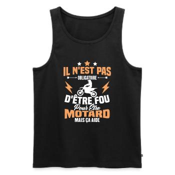 Pas obligatoire d'être fou pour être motard - Débardeur bio Premium Homme - noir - Devant - Michal (187cm)
