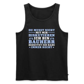 Bauherr Nicht diskutieren Bauleiter - Männer Premium Bio Tank Top - Schwarz - Vorne - Michal (187cm)